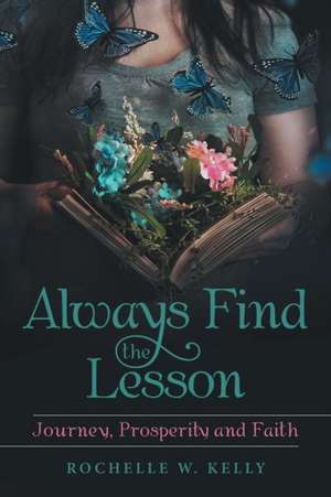 Always Find the Lesson de Rochelle W. Kelly