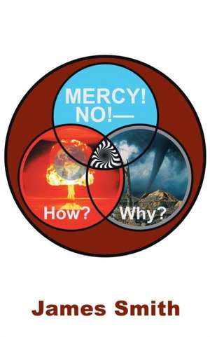 Mercy! No!-How? Why? de James Smith