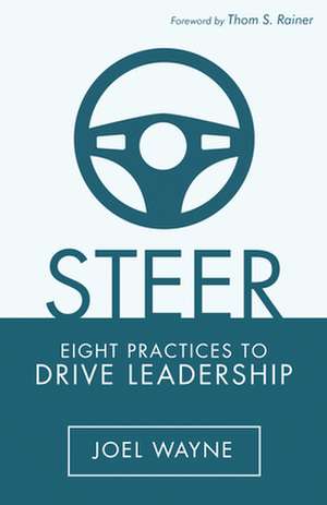 Steer: Eight Practices to Drive Leadership de Joel Wayne