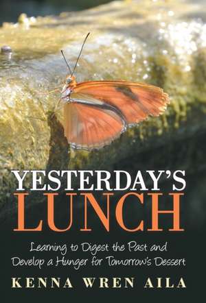 Yesterday's Lunch de Kenna Wren Aila