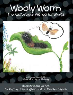 Wooly Worm the Caterpillar Wishes for Wings de Grandma Lynn Helwig