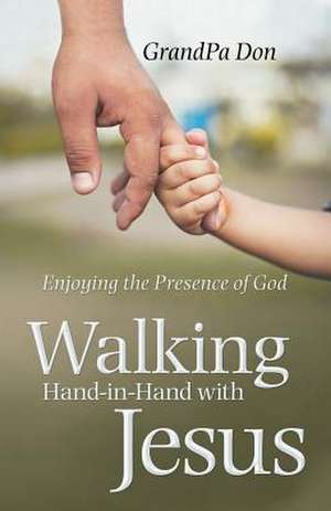 Walking Hand-In-Hand with Jesus de Grandpa Don