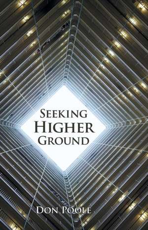 Seeking Higher Ground de Don Poole