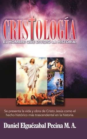 Cristología de Daniel Elguézabal Pecina M. A.