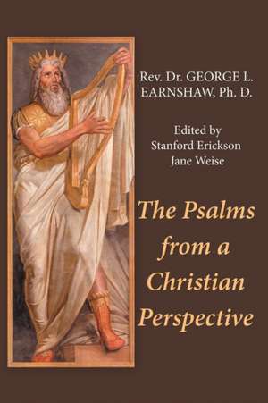 The Psalms from a Christian Perspective de Rev. George L. Earnshaw