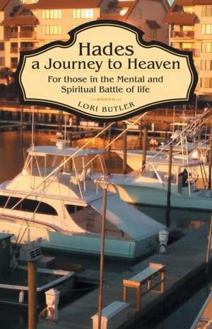 Hades a Journey to Heaven de Lori Butler