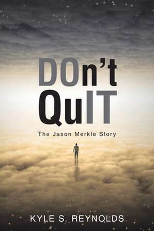 Don't Quit de Kyle S. Reynolds