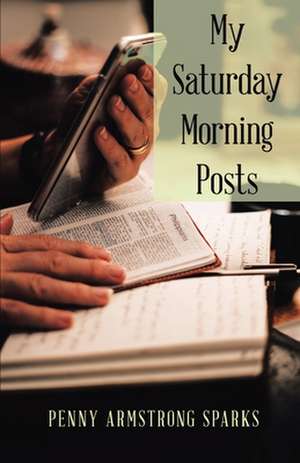 My Saturday Morning Posts de Penny Armstrong Sparks