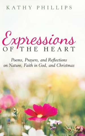 Expressions of the Heart de Kathy Phillips