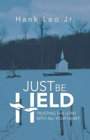Just Be Held de Hank Leo Jr.