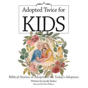 Adopted Twice for Kids de Lyndy Stokes