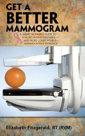 Get a Better Mammogram de Elizabeth Fitzgerald Rt