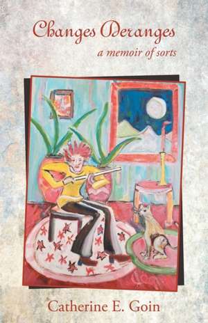 Changes Deranges de Catherine E. Goin
