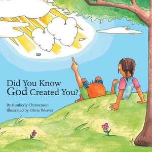 Did You Know God Created You? de Kimberly Christensen