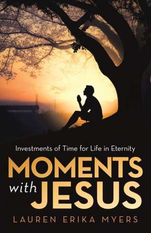 Moments with Jesus de Lauren Erika Myers