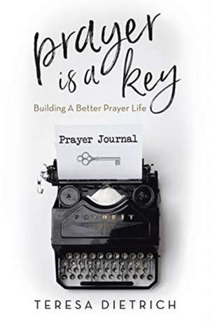 Prayer Is a Key de Teresa Dietrich