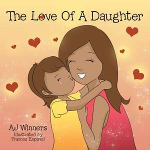 The Love of a Daughter de Aj Winners