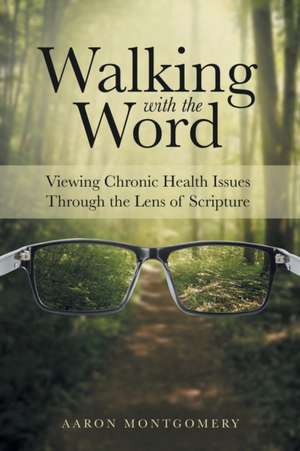 Walking with the Word de Aaron Montgomery