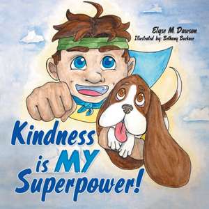 Kindness Is My Superpower! de Elyse M. Dawson