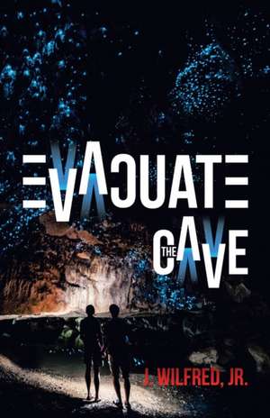 Evacuate the Cave de J. Wilfred Jr.