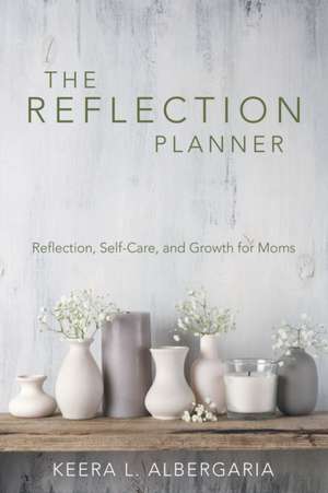 The Reflection Planner de Keera L. Albergaria