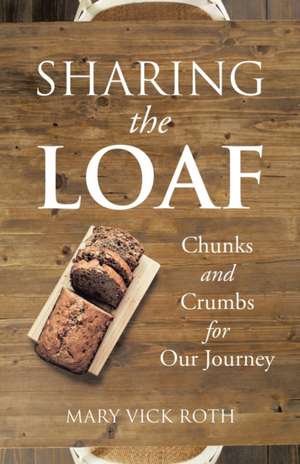 Sharing the Loaf de Mary Vick Roth