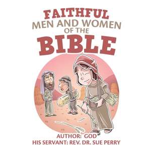 Faithful Men and Women of the Bible de Rev. Sue Perry