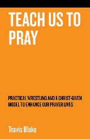 Teach Us to Pray de Travis Blake