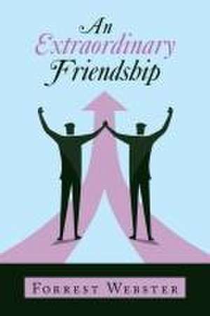 An Extraordinary Friendship de Forrest Webster