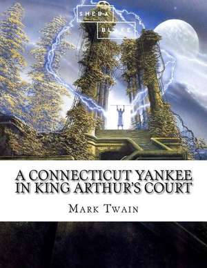 A Connecticut Yankee in King Arthur's Court de Mark Twain