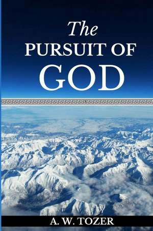 The Pursuit of God de A. W. Tozer