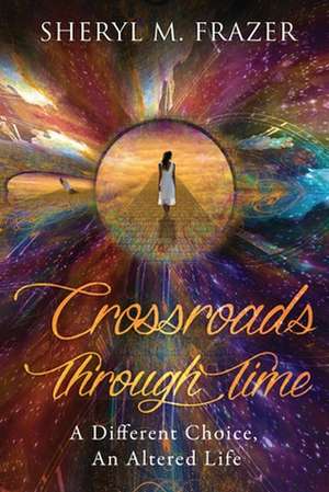 Crossroads Through Time de Frazer, Sheryl M.