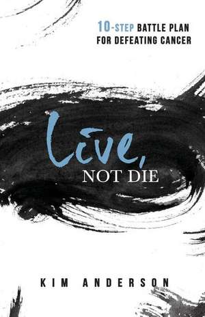 Live, Not Die de Kim Anderson