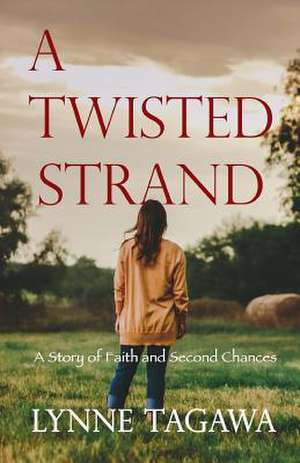 A Twisted Strand de Tagawa, Lynne B.