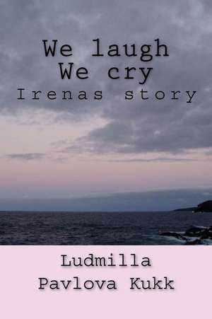 We Laugh We Cry de Kukk, Ludmilla Pawlova