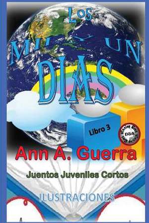 Los Mil y Un Dias (Con Ilustraciones a Colores) de MS Ann a. Guerra