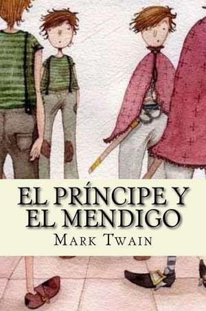 El Principe y El Mendigo (Spanish Edition) de Mark Twain