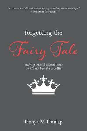 Forgetting the Fairy Tale de Donya M. Dunlap