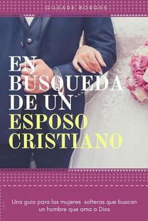 En Busqueda de Un Esposo de Gileade Borges