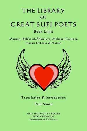 The Library of Great Sufi Poets -Book Eight de Paul Smith