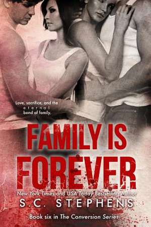 Family Is Forever de S. C. Stephens