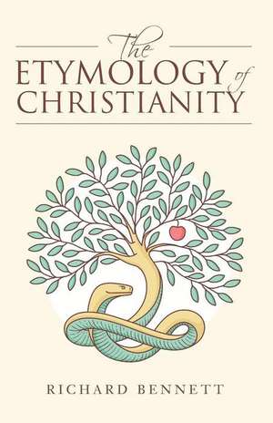 The Etymology of Christianity de Richard Bennett