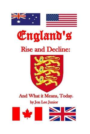 England's Rise and Decline de Jon Lee Junior