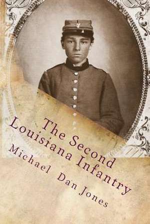 The Second Louisiana Infantry de Michael Dan Jones