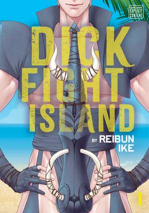 Dick Fight Island, Vol. 1 de Reibun Ike