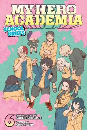 My Hero Academia: School Briefs, Vol. 6 de Kohei Horikoshi