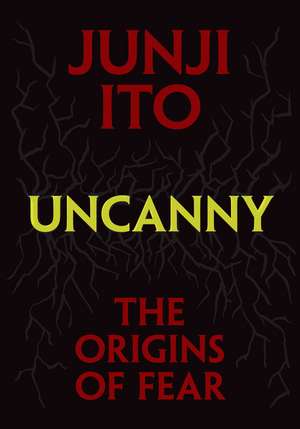 Uncanny: The Origins of Fear de Junji Ito