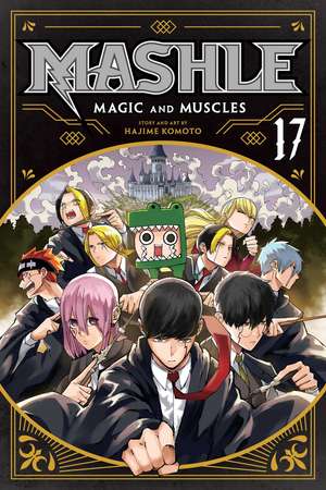 Mashle: Magic and Muscles, Vol. 17 de Hajime Komoto