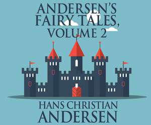 Andersen's Fairy Tales, Volume 2 de Hans Christian Andersen