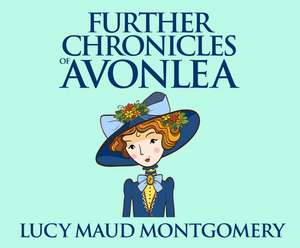 Further Chronicles of Avonlea de Kate Handford